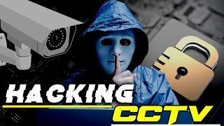 Hacking CCTV and IP cameras Are you safe?