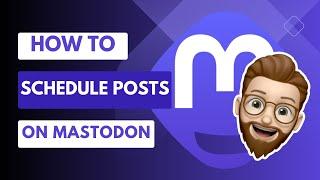 How to Schedule Posts for Mastodon - Toot Later