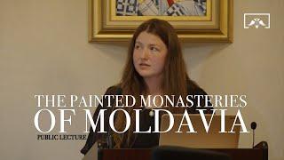 The Painted Monasteries of Moldavia  Public Lecture  Part 1 Lecture