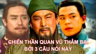 Bài học để lại cho hậu thế từ 3 câu nói vạ miệng của Quan Vũ