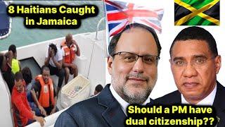 Should a Prime Minister Have Dual Citizenship  More Haitians Found in Jamaica  Older but Not Wiser