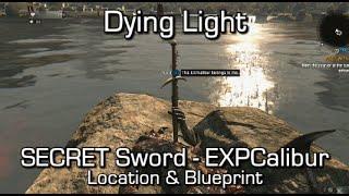 Dying Light - SECRET Sword EXPCalibur Location & Blueprint