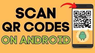 How to Scan QR Code on Any Android - 2023