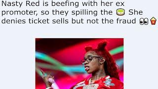 Nasty Red is beefing with her ex promoter so they spilling the  She denies ticket sells but not