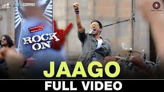 Jaago - Full Video  Rock On 2  Farhan Akhtar Arjun Rampal & Purab Kholi  Shankar Ehsaan Loy