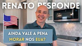 RENATO RESPONDE AINDA VALE A PENA MORAR NOS ESTADOS UNIDOS EM 2024?