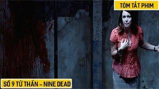 Review Phim Số 9 Tử Thần - Nine Dead  9 người bị nhốt cứ 10 phút lại có 1 mạng người chết