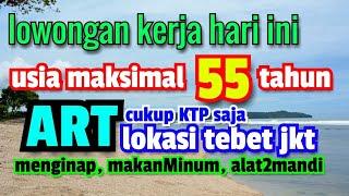 lowongan kerja hari ini Asisten rumah tangga usia maksimal 55 tahun