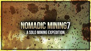Eve Online - Nomadic Mining - Episode 7 - A Solo Mining Expedition