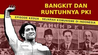 Bangkit & Runtuhnya PKI  Episode Kedua Sejarah Komunis di Indonesia