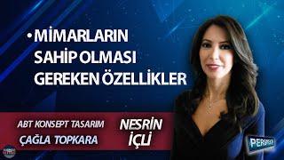 NESRİN İÇLİ ile PERSPEKTİF l ÇAĞLA TOPKARA MİMARLARIN SAHİP OLMASI GEREKEN ÖZELLİKLER