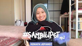 Kenapa Milih Kuliah di Jepang?  #SambiLipet Ep. 1