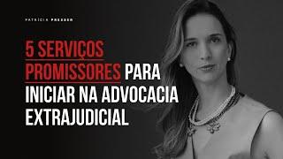 5 serviços promissores para iniciar na Advocacia Extrajudicial