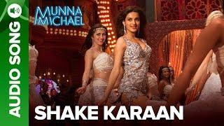 Shake Karaan - Full Audio Song  Munna Michael  Tiger Shroff Nawazuddin Siddiqui & Nidhhi Agerwal