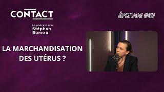 CONTACT #69  La marchandisation des utérus ? - Clémence Trilling par Stéphan Bureau