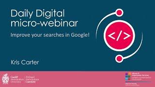 Daily Digital micro webinar  Improve your searches in Google