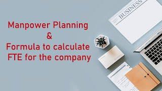 Manpower Planning  Formula to calculate FTE  Manpower Forecasting  Workforce Planning