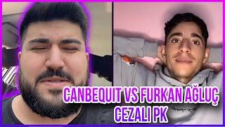 Canbequit vs Furkan Ağluç Cezalı Pk