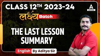 Class 12 English  Laksyha Batch  The Last Lesson Complete Summary in One Video  By Aditya Sir