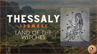 Thessaly The Land of Witches