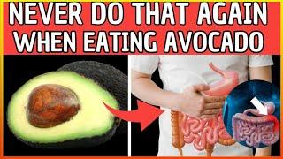 4 mistakes you must never commit while eating avocado Must Watch