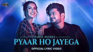 Pyaar Ho Jayega Lyric Video Vishal Mishra  Tunisha Sharma  Akshay Tripathi  VYRL Originals