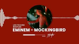 EMINEM - MOCKINGBIRD LIVE TECHNO BOOTLEG