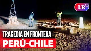 Explota MINA TERRESTRE en frontera PERÚ-CHILE reportan un FALLECIDO tras detonación  #LR