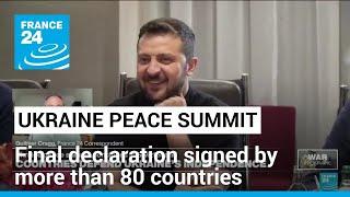 Final declaration of Ukraine Peace Summit signed by more than 80 countries a strong signal