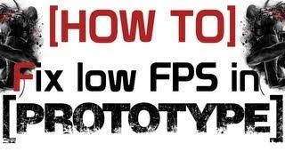 How toFix low FPS in Prototype Win 7