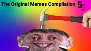 Original Memes Compilation Part 5