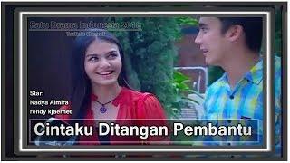 FTV Paling Baper 2018  Nadya AlmiraRendy Kjaernet  Cintaku Ditangan Pembantu  Film Romatis