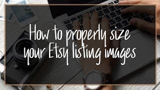 How To Properly Size Your Etsy Listing Images  Etsy Tutorial