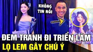 Ái nữ nhà Quyền Linh mang TRANH TỰ VẼ trưng bày tại triển lãm nhận về cơn mưa LỜI KHEN  TÁM TV