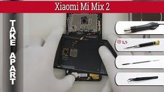 How to disassemble  Xiaomi Mi Mix 2 Take apart Tutorial