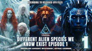 Different Alien Species That We Know Exist Episode 1  ASTRAL LEGENDS