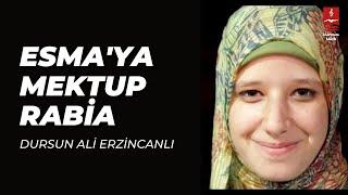 DURSUN ALİ ERZİNCANLI ESMAYA MEKTUP RABİA