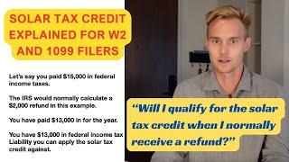 Solar Tax Credit for W2 vs 1099 filers explained. Do I get the tax credit if I receive a refund?