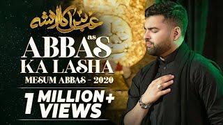 ABBAS KA LASHA  Mesum Abbas Nohay 2020  Hazrat Abbas Noha