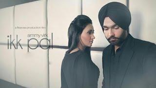 Ikk Pal - Ammy Virk  New Punjabi Songs  Full Video  Latest Punjabi Song  Lokdhun