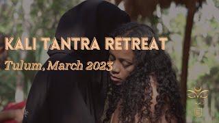 Kali Tantra Retreat March Tulum