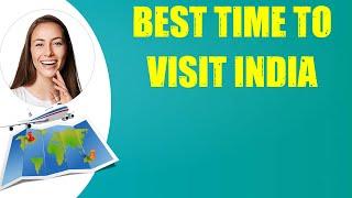 BEST TIME TO VISIT INDIA & Travel Tips