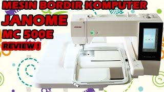 REVIEW JANOME MC 500E MESIN BORDIR KOMPUTER PORTABLE OTOMATIS  SINAR TOKO TIGA