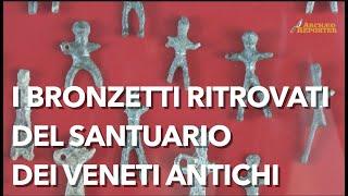 I bronzetti ritrovati del santuario dei Veneti antichi a Lova Campagna Lupia-Venezia