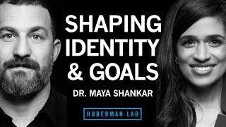 Dr. Maya Shankar How to Shape Your Identity & Goals