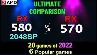Ultimate comparison RX 570 VS RX 580 2048SP - 20 games of 2022 and 6 popular games