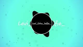 Levi chhe  selfie  le  DJ mix