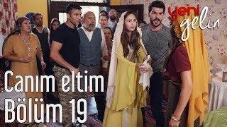 Yeni Gelin 19. Bölüm - Canım Eltim