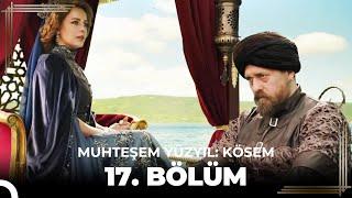 Muhteşem Yüzyıl Kösem 17.Bölüm HD