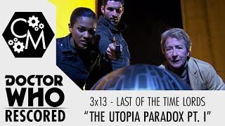 Doctor Who Rescored Last of the Time Lords - The Utopia Paradox Pt. I